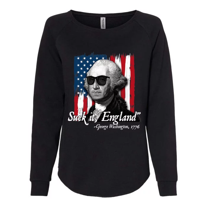 Suck It England Funny George Washington Usa Flag 4th Of July Womens California Wash Sweatshirt