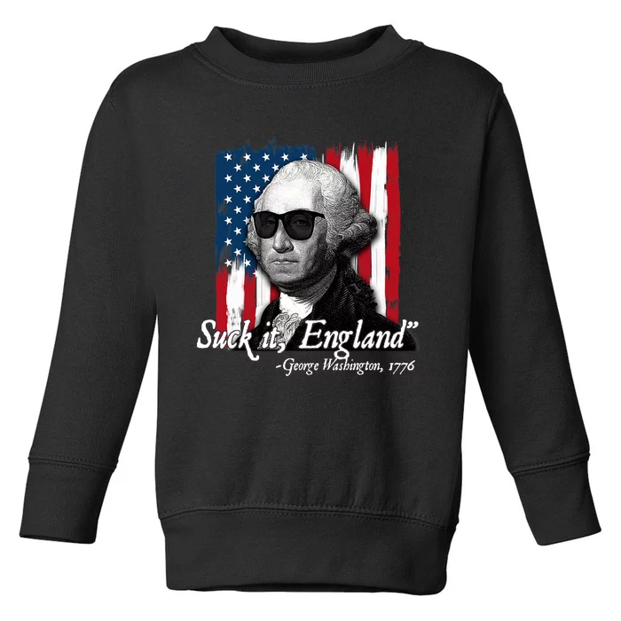 Suck It England Funny George Washington Usa Flag 4th Of July Toddler Sweatshirt