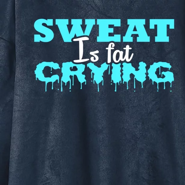 Sweat Is Fat Crying Gift Funny Gym Workout Gift Hooded Wearable Blanket