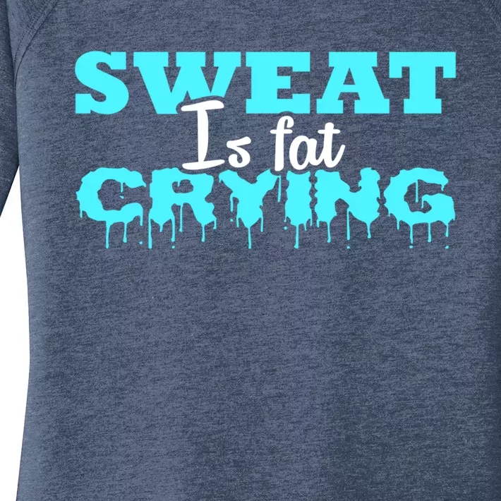 Sweat Is Fat Crying Gift Funny Gym Workout Gift Women's Perfect Tri Tunic Long Sleeve Shirt