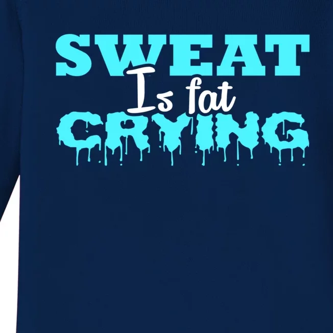 Sweat Is Fat Crying Gift Funny Gym Workout Gift Baby Long Sleeve Bodysuit