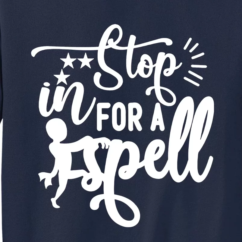 Stop In For A Spell Tall Sweatshirt