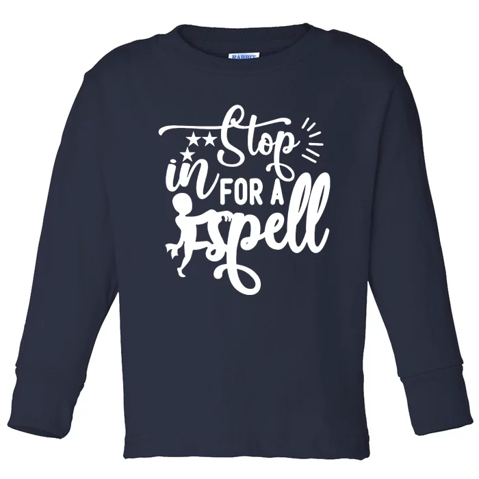 Stop In For A Spell Toddler Long Sleeve Shirt