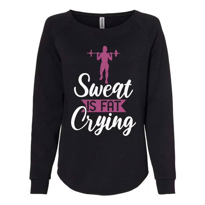 Sweat Is Fat Crying Great Gift Funny Workout Exercise Gift Womens California Wash Sweatshirt