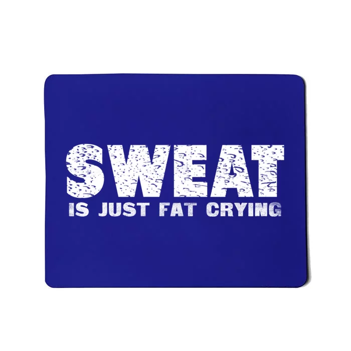 Sweat Is Fat Crying Funny Gym Work Out Motivation Quotes Meaningful Gift Mousepad