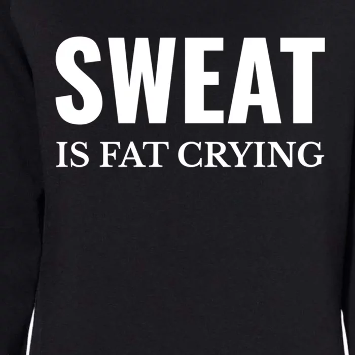 Sweat Is Fat Crying Workout Gym Gift Womens California Wash Sweatshirt