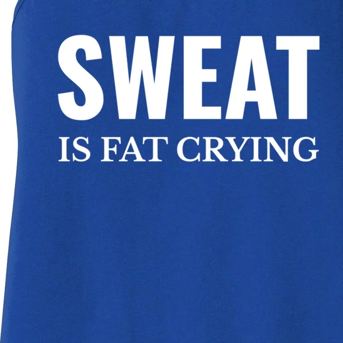 Sweat Is Fat Crying Workout Gym Gift Women's Racerback Tank