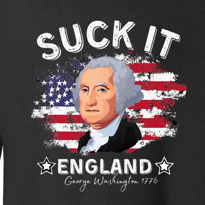 Suck It Funny England 4th of July George Washington Toddler Sweatshirt