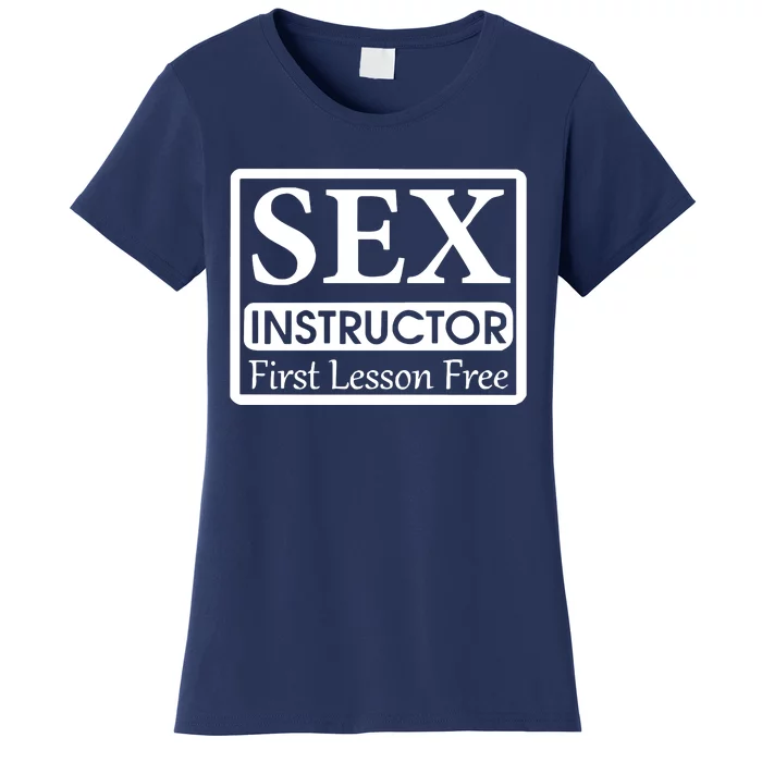 Sex Instructor First Free Lesson Women's T-Shirt