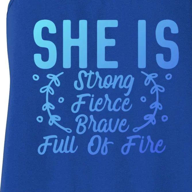 She Is Fierce Strong Brave Full Of Fire Motivational Great Gift Women's Racerback Tank