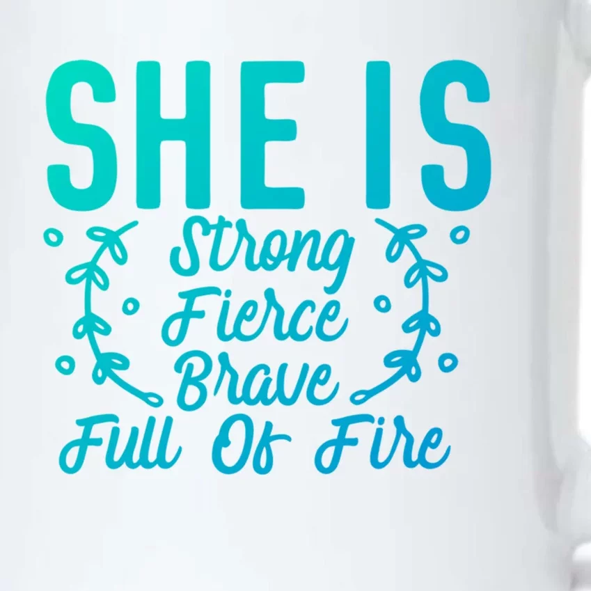 She Is Fierce Strong Brave Full Of Fire Motivational Great Gift Black Color Changing Mug