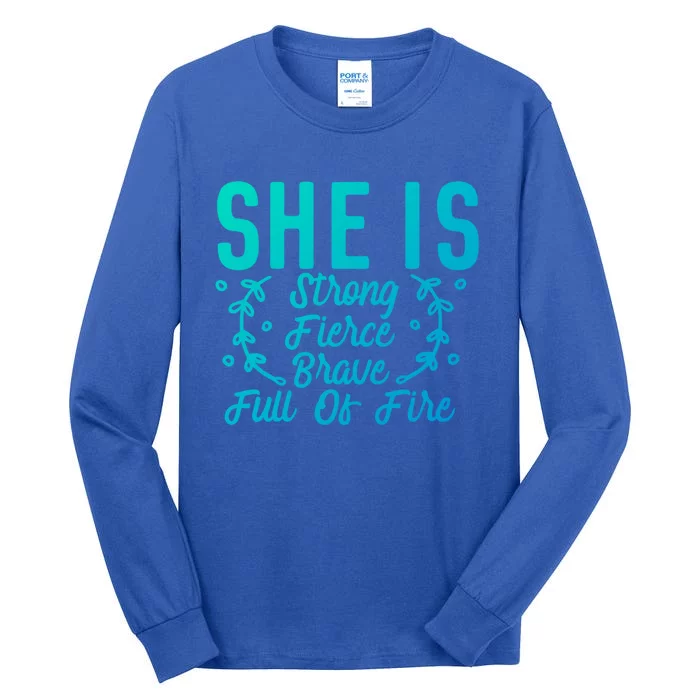 She Is Fierce Strong Brave Full Of Fire Motivational Great Gift Tall Long Sleeve T-Shirt