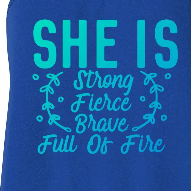 She Is Fierce Strong Brave Full Of Fire Motivational Great Gift Women's Racerback Tank