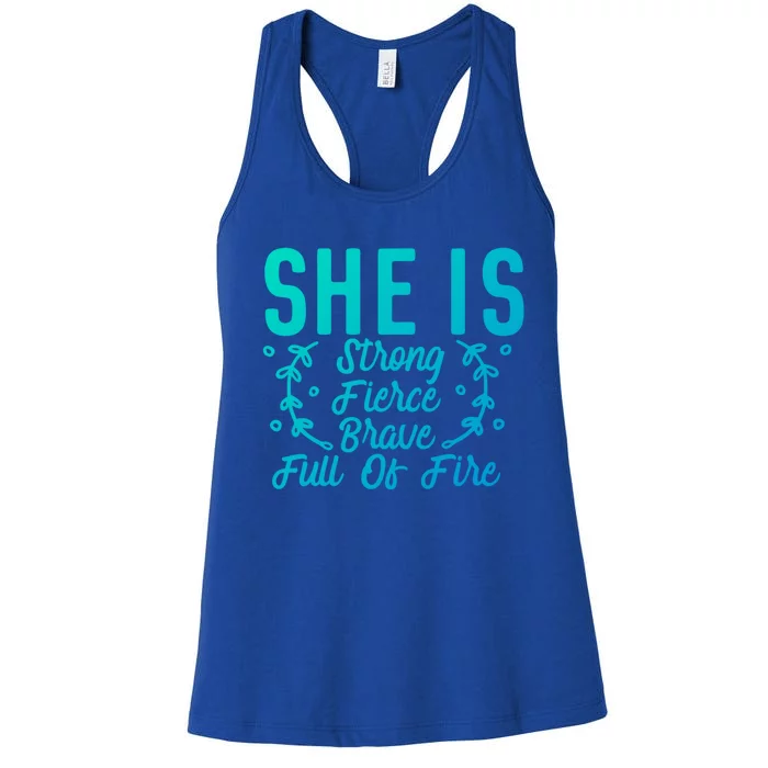 She Is Fierce Strong Brave Full Of Fire Motivational Great Gift Women's Racerback Tank