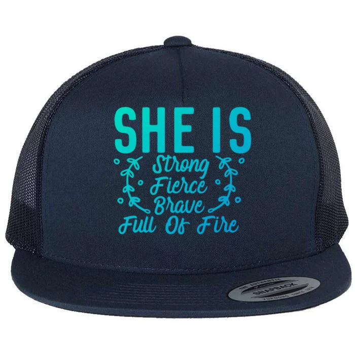 She Is Fierce Strong Brave Full Of Fire Motivational Great Gift Flat Bill Trucker Hat