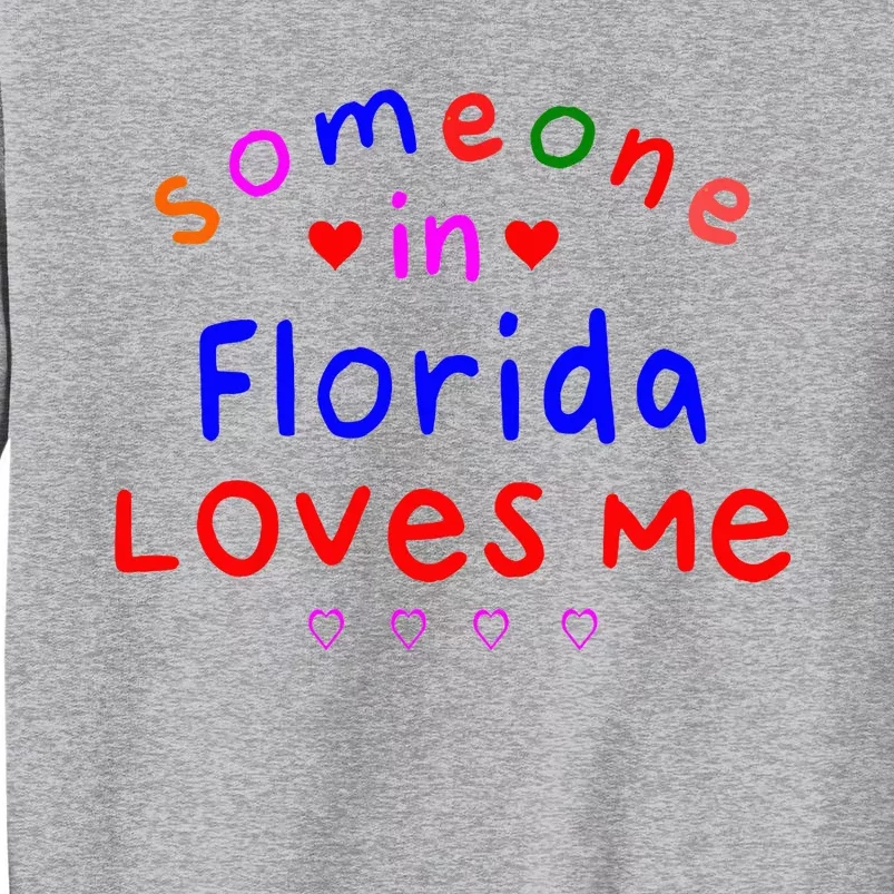 Someone In Florida Loves Me Tall Sweatshirt