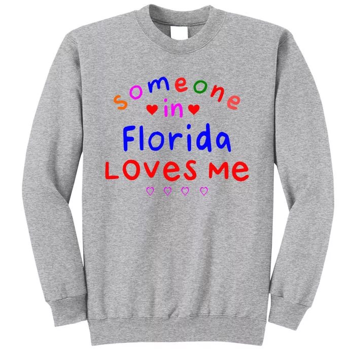 Someone In Florida Loves Me Tall Sweatshirt