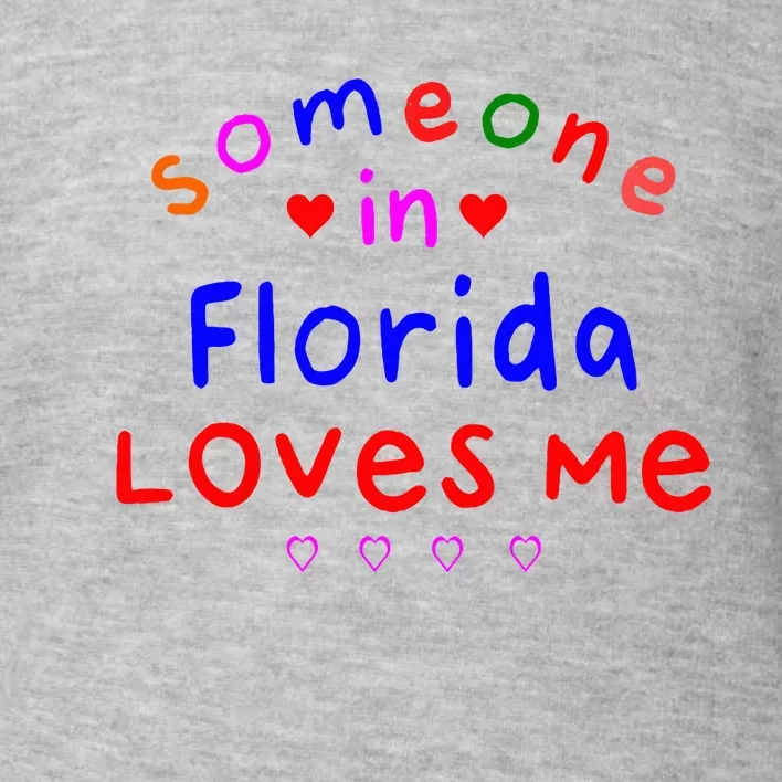 Someone In Florida Loves Me Toddler Sweatshirt