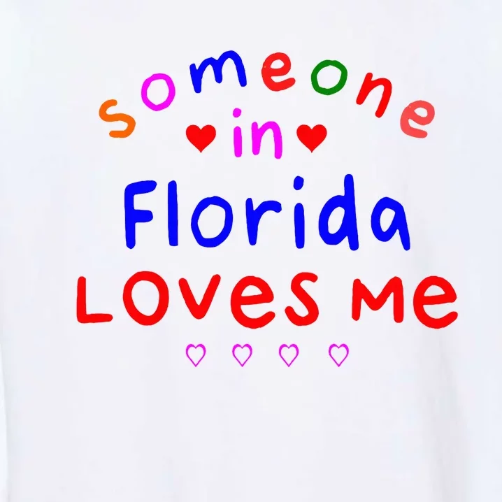 Someone In Florida Loves Me Garment-Dyed Sweatshirt