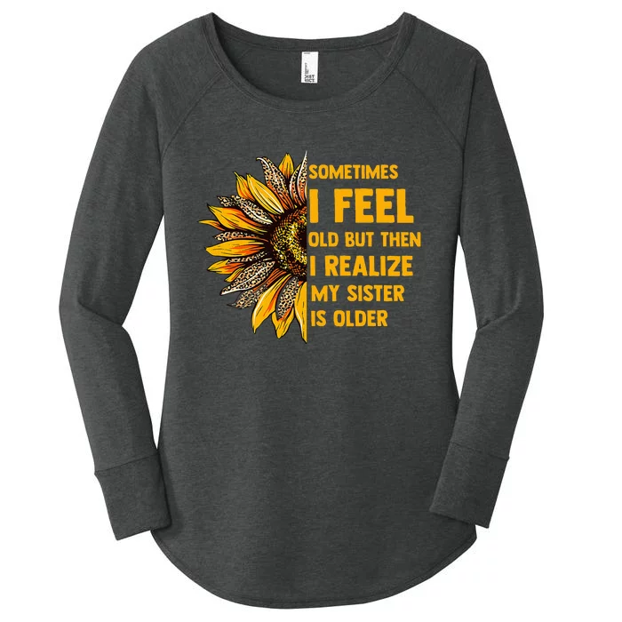 Sometimes I Feel Old My Sister Is Older Sunflower Leopard Women's Perfect Tri Tunic Long Sleeve Shirt