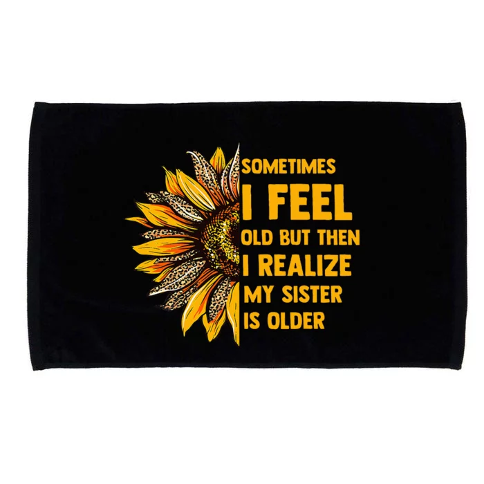 Sometimes I Feel Old My Sister Is Older Sunflower Leopard Microfiber Hand Towel