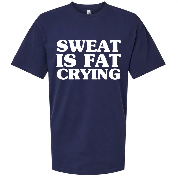 Sweat Is Fat Crying Meaningful Gift Funny Fitness Work Out Quote Meaningful Gift Sueded Cloud Jersey T-Shirt