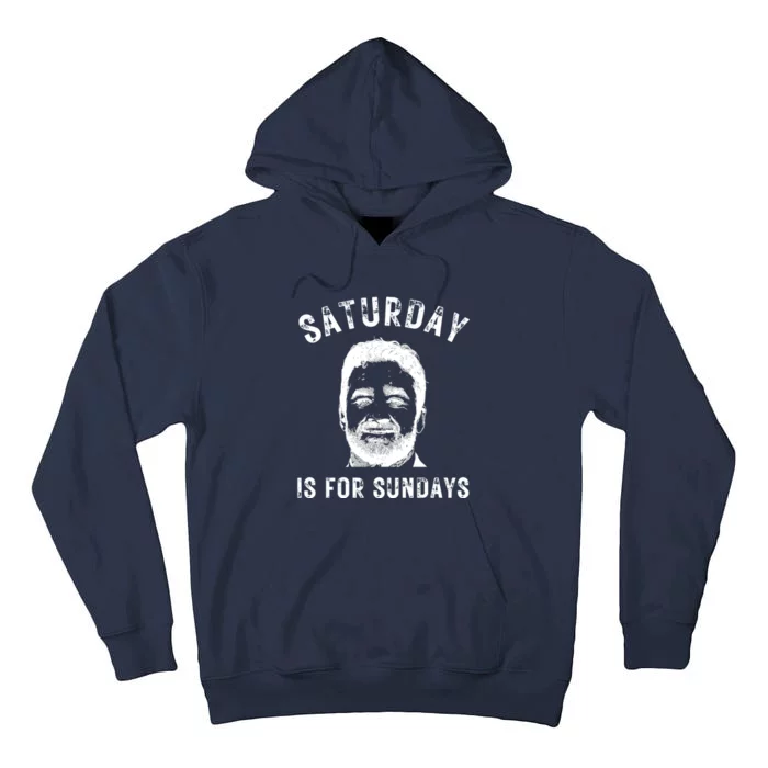 Saturday Is For Sundays Football Head Coach Jeff Saturday Tall Hoodie