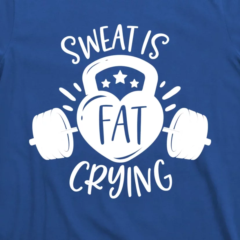 Sweat Is Fat Crying Funny Dieting Gym Fitness Workout Cute Gift T-Shirt