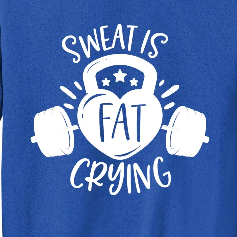 Sweat Is Fat Crying Funny Dieting Gym Fitness Workout Cute Gift Tall Sweatshirt