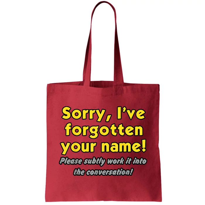 Sorry IVe Forgotten Your Name Tote Bag