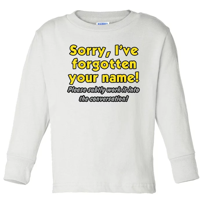 Sorry IVe Forgotten Your Name Toddler Long Sleeve Shirt