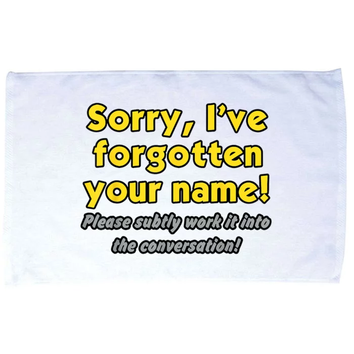 Sorry IVe Forgotten Your Name Microfiber Hand Towel