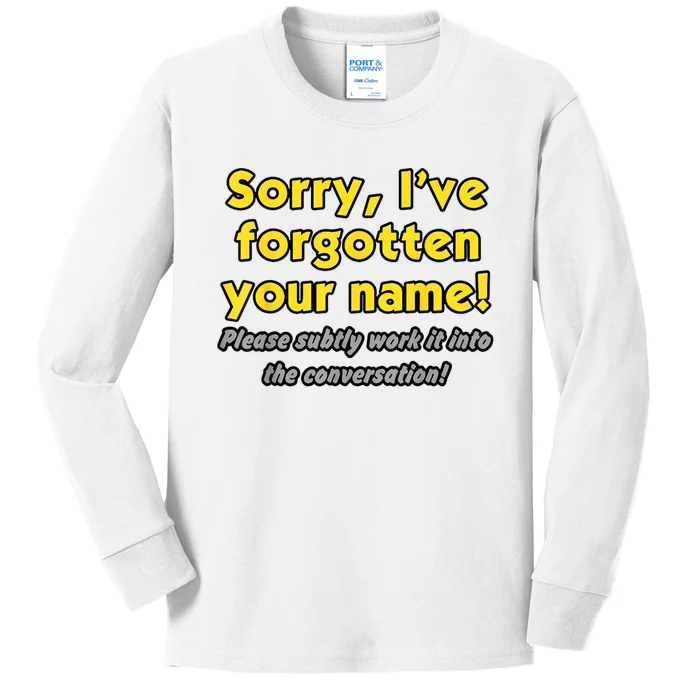 Sorry IVe Forgotten Your Name Kids Long Sleeve Shirt