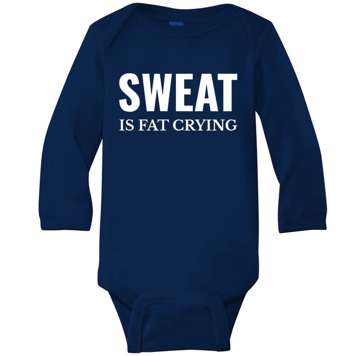 Sweat Is Fat Crying Workout Gym Funny Gift Baby Long Sleeve Bodysuit