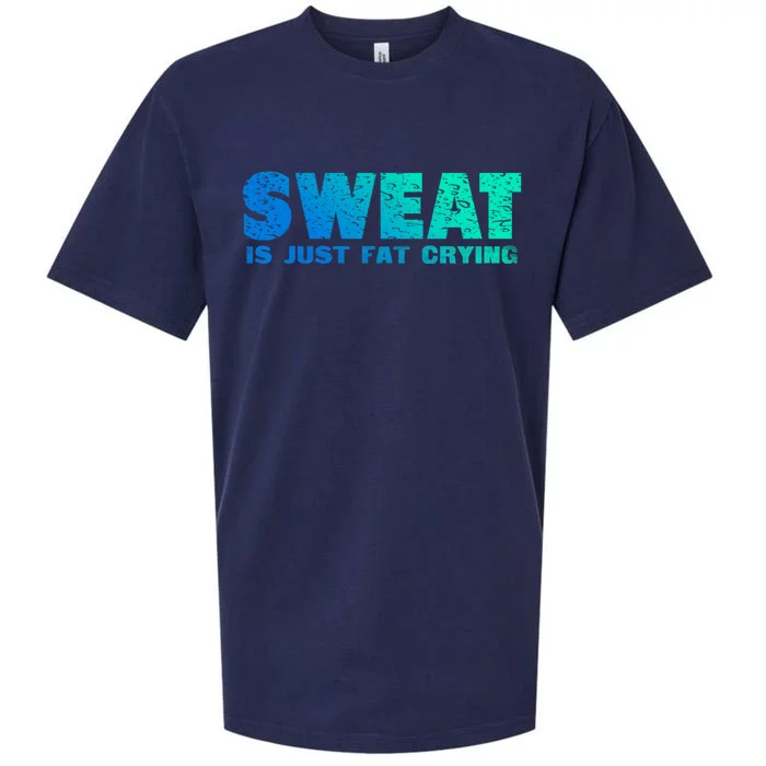 Sweat Is Fat Crying Funny Gym Work Out Motivation Quotes Funny Gift Sueded Cloud Jersey T-Shirt