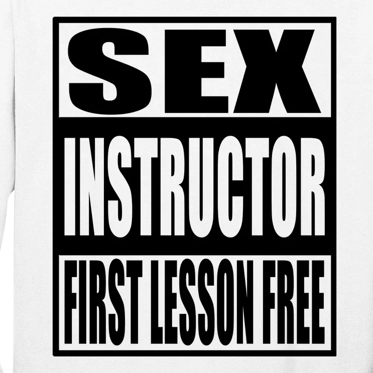 Sex Instructor, First Lesson Free Long Sleeve Shirt