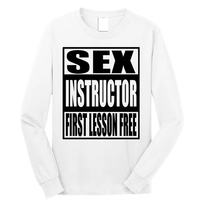 Sex Instructor, First Lesson Free Long Sleeve Shirt