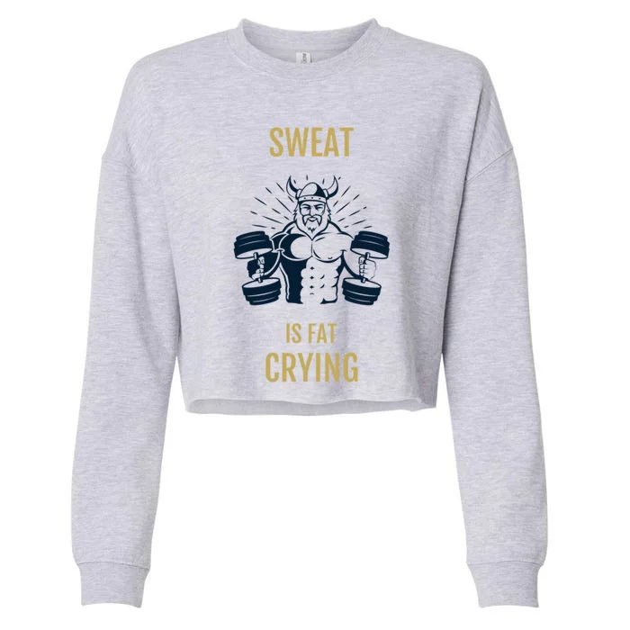 Sweat Is Fat Crying Gift Cropped Pullover Crew