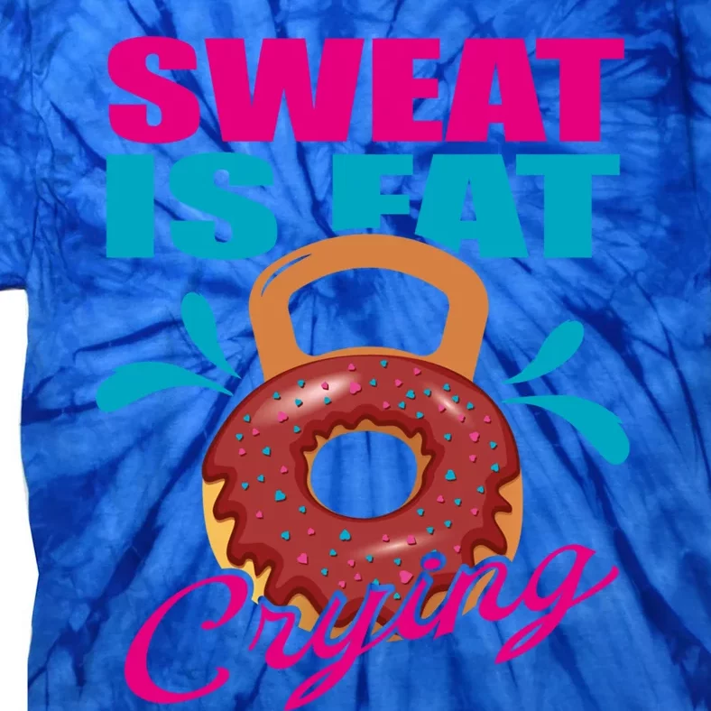 Sweat Is Fat Crying Bodybuilding Workout Gym Gift Tie-Dye T-Shirt