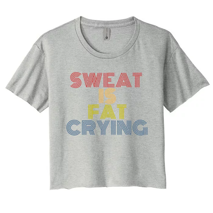 Sweat Is Fat Crying Retro 70s Vintage Gift Women's Crop Top Tee