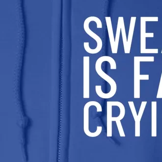 Sweat Is Fat Crying Gift Full Zip Hoodie