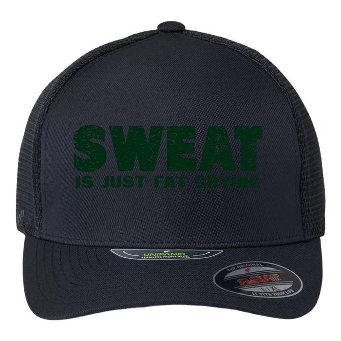 Sweat Is Fat Crying Gift Flexfit Unipanel Trucker Cap