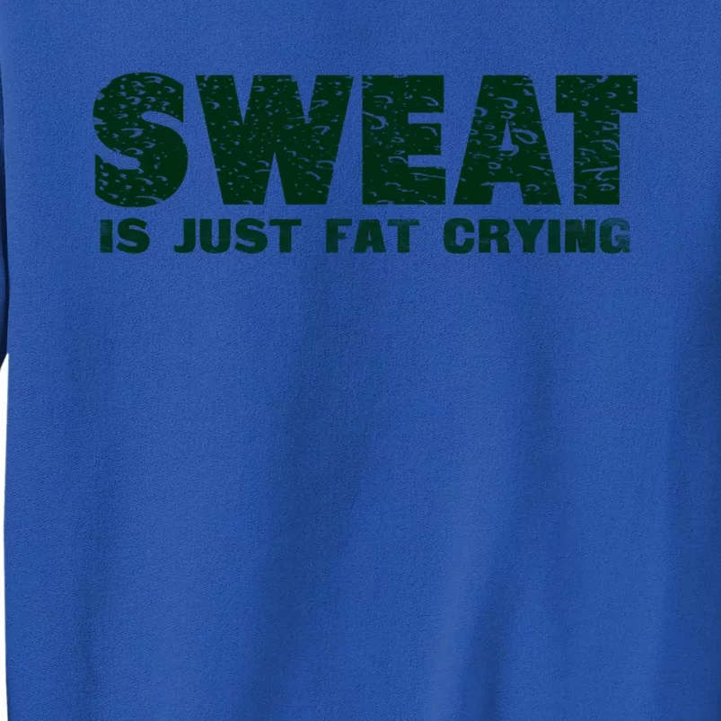 Sweat Is Fat Crying Gift Tall Sweatshirt