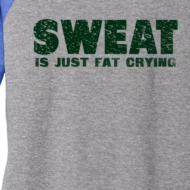 Sweat Is Fat Crying Gift Women's Tri-Blend 3/4-Sleeve Raglan Shirt