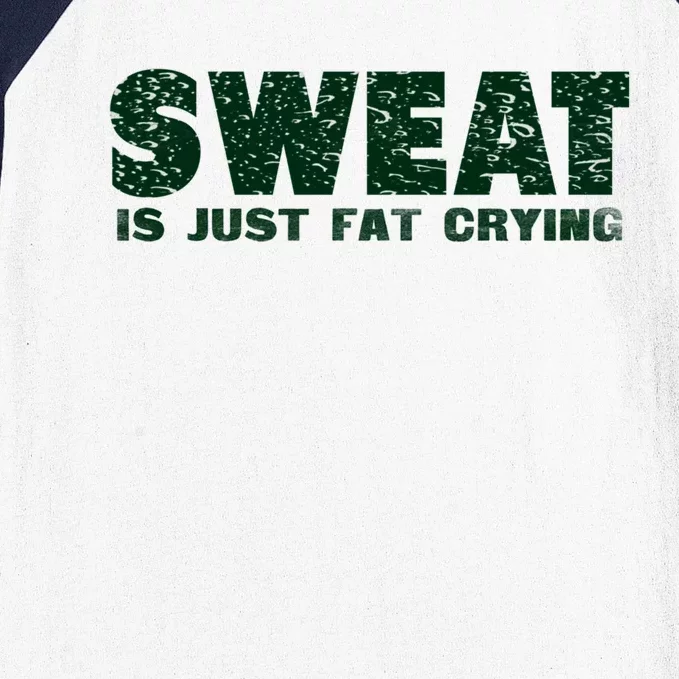 Sweat Is Fat Crying Gift Baseball Sleeve Shirt