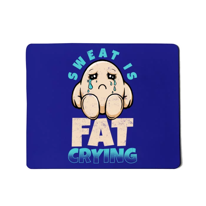 Sweat Is Fat Crying Diet Nutrition Obesity Health Nutrition Cool Gift Mousepad