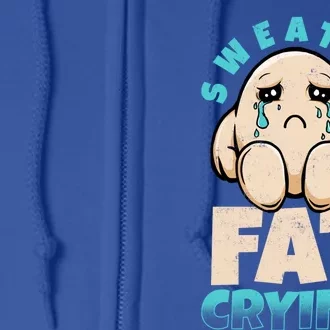 Sweat Is Fat Crying Diet Nutrition Obesity Health Nutrition Cool Gift Full Zip Hoodie