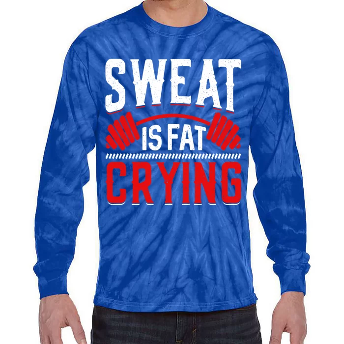 Sweat Is Fat Crying Gift Tie-Dye Long Sleeve Shirt