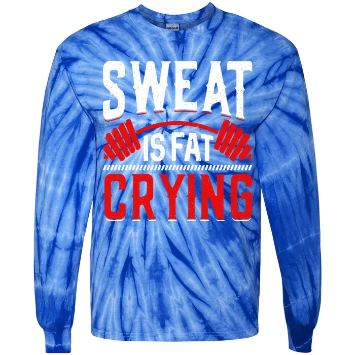 Sweat Is Fat Crying Gift Tie-Dye Long Sleeve Shirt