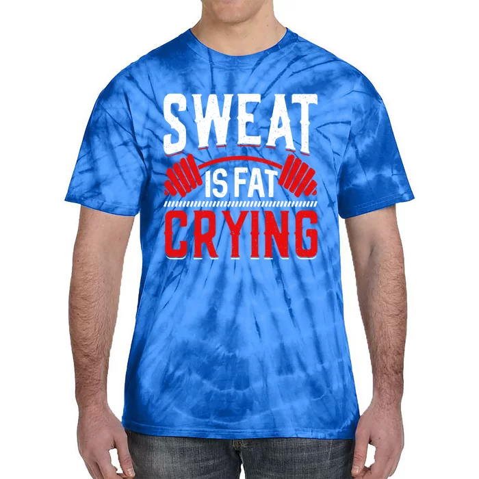 Sweat Is Fat Crying Gift Tie-Dye T-Shirt